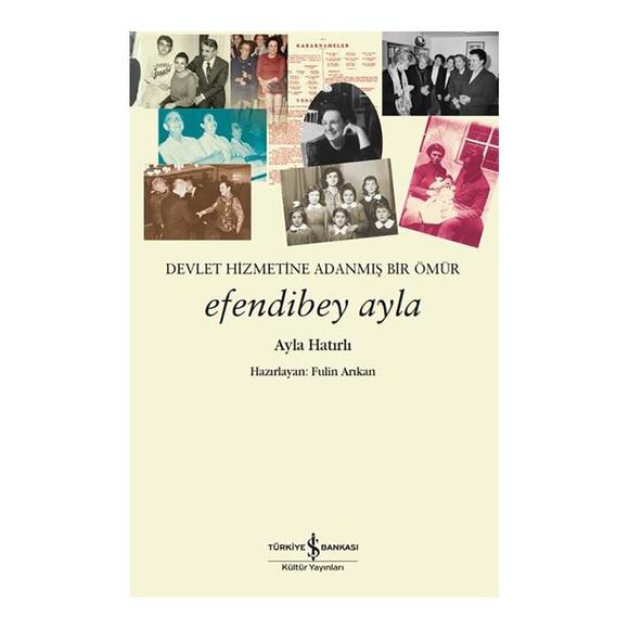 İş Bankası Efendibey Ayla – Devlet Hizmetine Adanmış Bir Ömür
