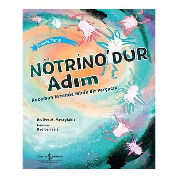 İş Bankası Nötrino’dur Adım Kocaman Evrende Minik Bir Parçacık