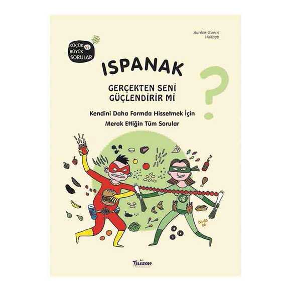 Ispanak Gerçekten Seni Güçlendirir mi? Küçük ve Büyük Sorular
