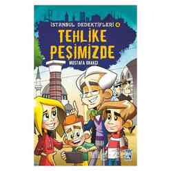 Genç Timaş - İstanbul Dedektifleri 4 - Tehlike Peşimizde