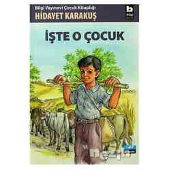 Bilgi Yayıncılık - İşte O Çocuk