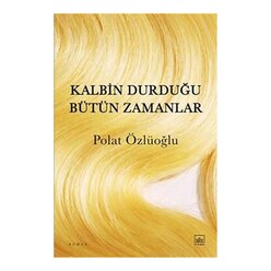 İthaki Yayınları - İthaki Kalbin Durduğu Bütün Zamanlar