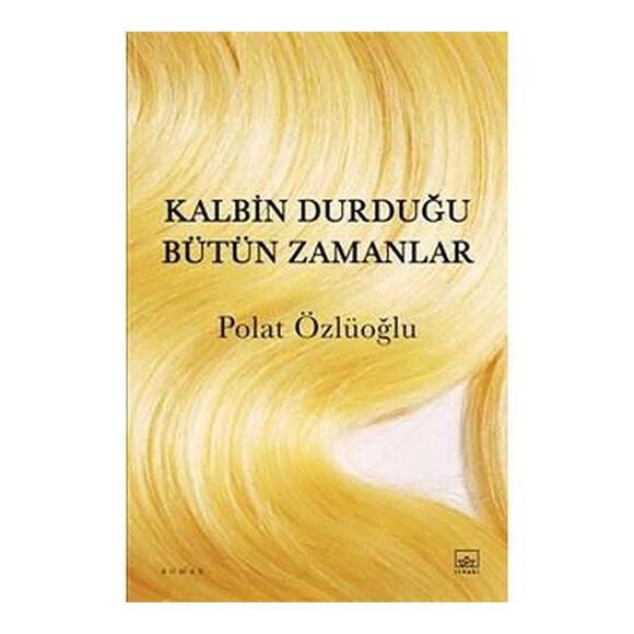 İthaki Kalbin Durduğu Bütün Zamanlar