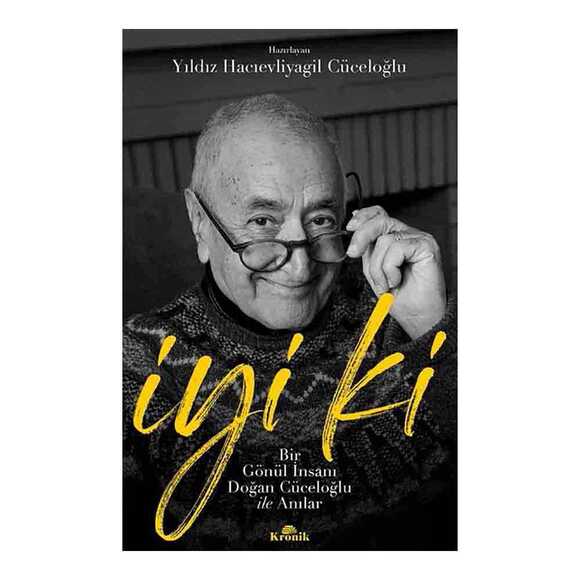 İyi ki - Bir Gönül İnsanı Doğan Cüceloğlu ile Anılar