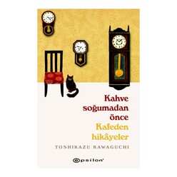 Epsilon Yayınları - Kahve Soğumadan Önce Kafeden Hikayeler