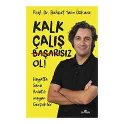Kalk Çalış Başarısız Ol! Hayatta Sana Anlatılmayan Gerçekler - Thumbnail