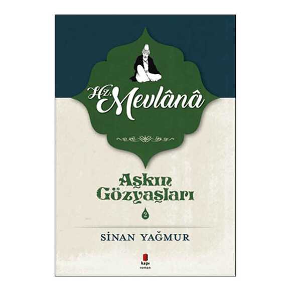 Kapı Aşkın Gözyaşları 2 - Hz. Mevlana