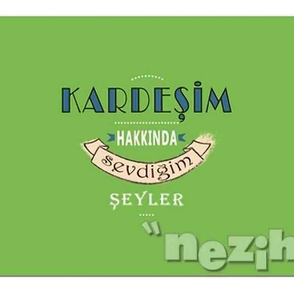Kardeşim Hakkında Sevdiğim Şeyler