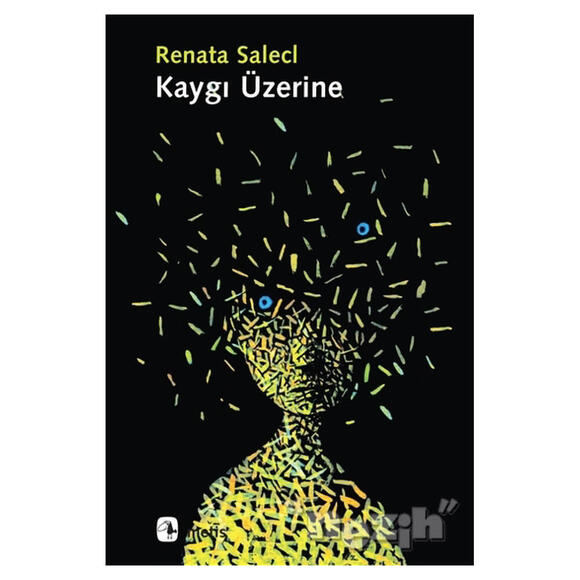  Kaygı Üzerine Renata Saleci