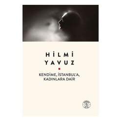 Everest Yayınları - Kendime, İstanbul’a, Kadınlara Dair