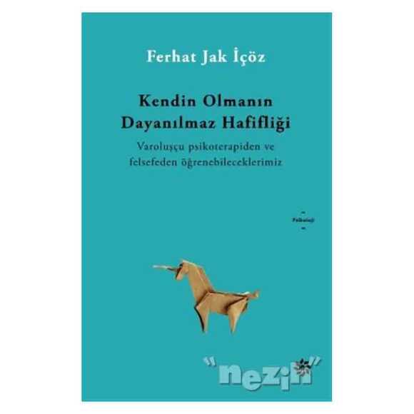 Kendin Olmanın Dayanılmaz Hafifliği