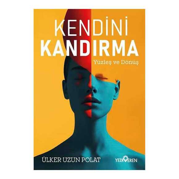 Kendini Kandırma - Yüzleş ve Dönüş