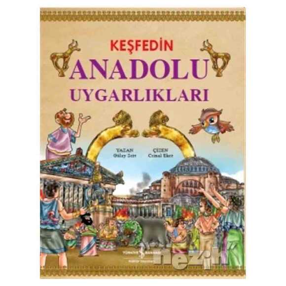 Keşfedin Anadolu Uygarlıkları