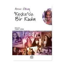 İletişim Yayıncılık - ’Keşke’’siz Bir Kadın