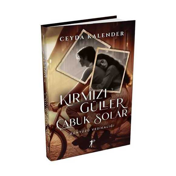Kırmızı Güller Çabuk Solar (Ciltli)