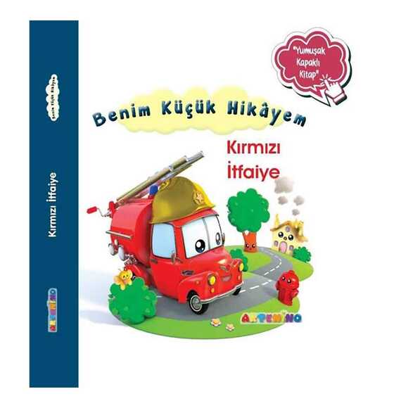 Kırmızı İtfaiye - Benim Küçük Hikayem-Yumuşak Kapaklı Kitap
