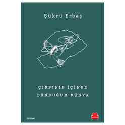 Kırmızı Kedi Yayınları -  Çırpınıp İçinden Döndüğüm Dünya Kırmızı Kedi Yayınları -  Çırpınıp İçinden Döndüğüm Dünya