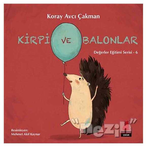 Kirpi ve Balonlar - Değerler Eğitimi Serisi - 6