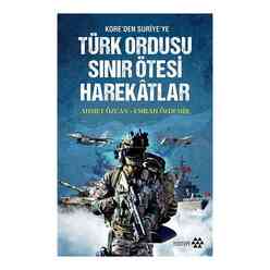 Yeditepe Yayınevi - Kore’den Suriye’ye Türk Ordusu Sınır Ötesi Harekatlar