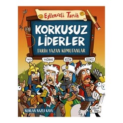 Eğlenceli Bilgi Yayınları - Korkusuz Liderler Tarih Yazan Komutanlar