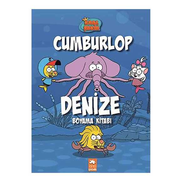 Kral Şakir-Cumburlop Denize - Boyama Kitabı