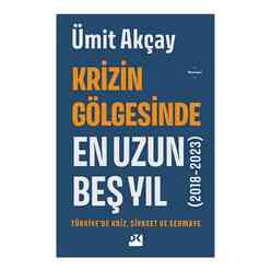 Krizin Gölgesinde En Uzun Beş Yıl - Türkiyede Kriz Siyaset ve Sermaye - Thumbnail