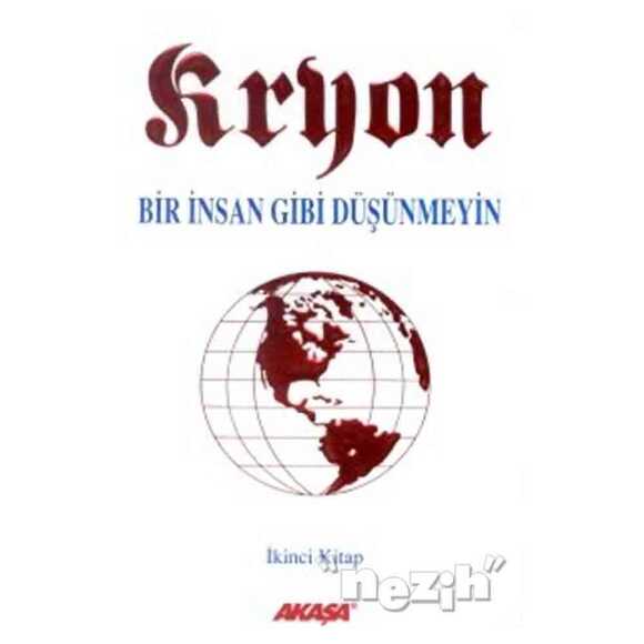 Kryon: 2. Kitap Bir İnsan Gibi Düşünmeyin