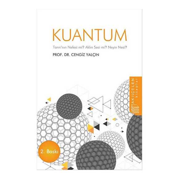 Kuantum : Tanrı’Nın Nefesi Mi? Aklın Sesi Mi? Neyin Nesi?