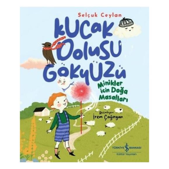 Kucak Dolusu Gökyüzü - Minikler İçin Doğa Masalları