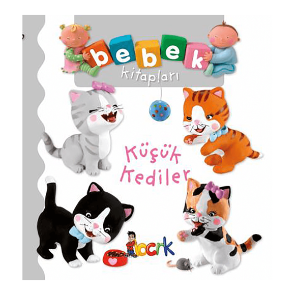 Küçük Kediler - Bebek Kitapları 1. Seri