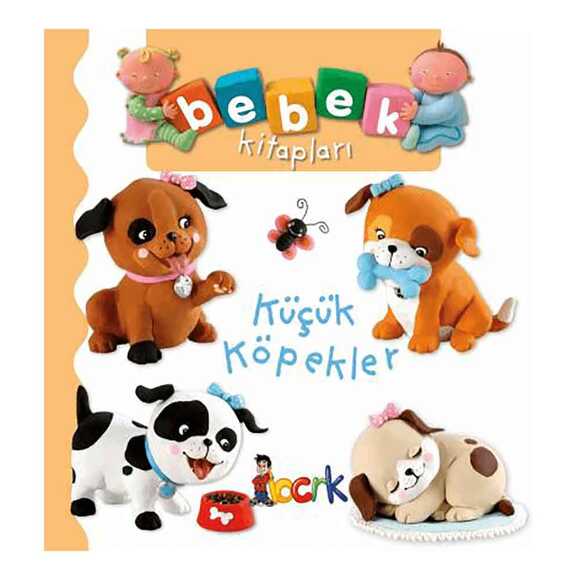 Küçük Köpekler - Bebek Kitapları 1. Seri