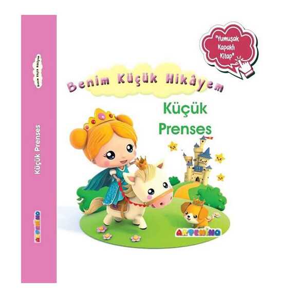 Küçük Prenses - Benim Küçük Hikayem-Yumuşak Kapaklı Kitap