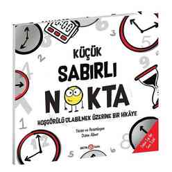 Küçük Sabırlı Nokta - Hoşgörülü Olabilmek Üzerine Bir Hikâye - Thumbnail