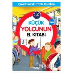 Çiçek Yayınları - Küçük Yolcunun El Kitabı - Çıkartmalarla Trafik Kuralları