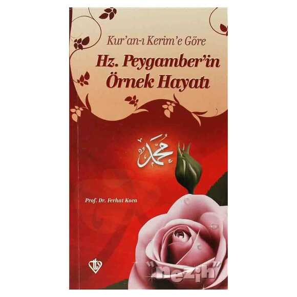 Kur’an-ı Kerim’e Göre Hz. Peygamber’in Örnek Hayatı