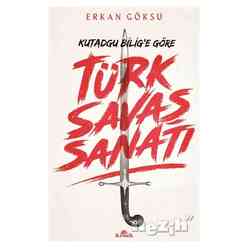 Kronik Kitap - Kutadgu Bilig’e Göre Türk Savaş Sanatı