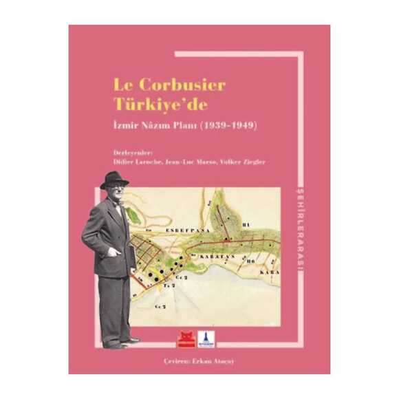   Le Corbusier Türkiye’de İzmir Nazim Planı 1939 1949