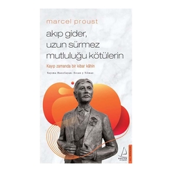 Marcel Proust - Akıp Gider, Uzun Sürmez Mutluluğu Kötülerin - Thumbnail