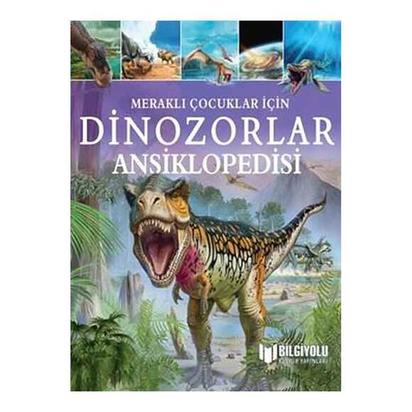 Meraklı Çocuklar İçin Dinozorlar Ansiklopedisi