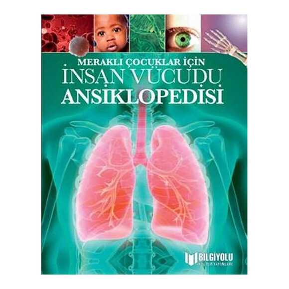 Meraklı Çocuklar İçin İnsan Vücudu Ansiklopedisi