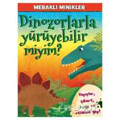 İş Bankası Kültür Yayınları - Meraklı Minikler - Dinozorlarla Yürüyebilir Miyim?