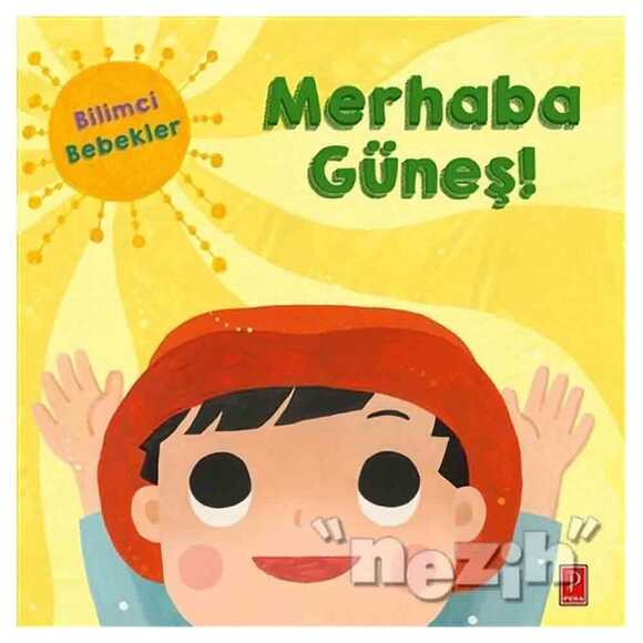 Merhaba Güneş! - Bilimci Bebekler