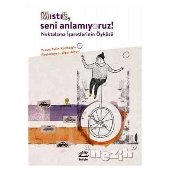 Mıstık Seni Anlamıyoruz!