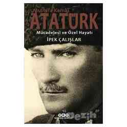 Mustafa Kemal Atatürk - Mücadelesi ve Özel Hayatı - Thumbnail