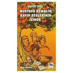 Bilgi Yayıncılık - Mustafa Kemal’in Kayıp Seslerinin İzinde