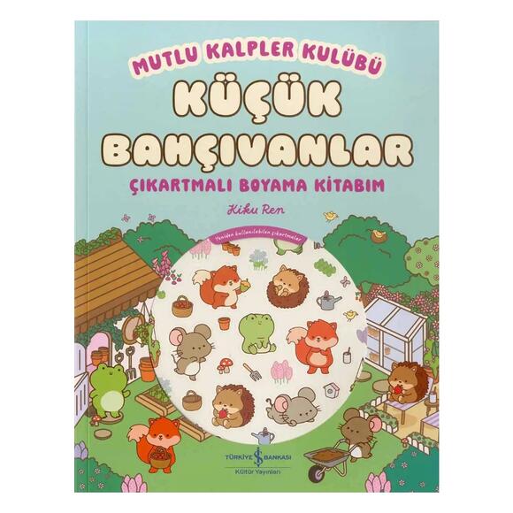 Mutlu Kalpler Kulübü - Küçük Bahçıvanlar - Çıkartmalı Boyama Kitabım