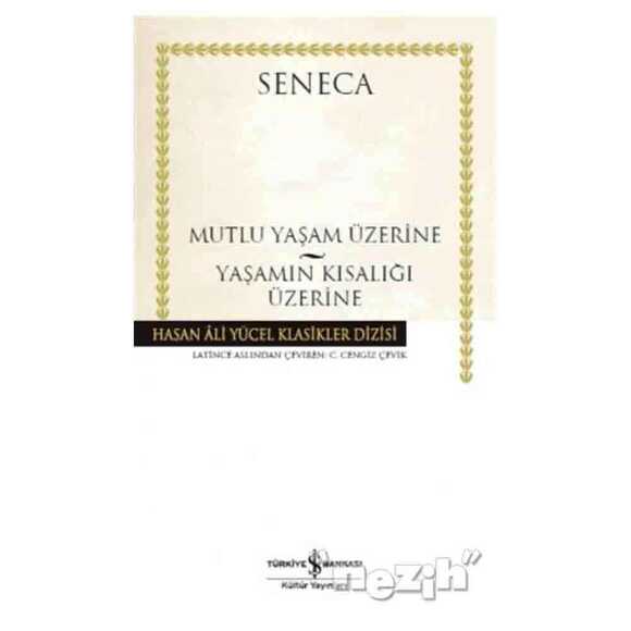 Mutlu Yaşam Üzerine - Yaşamın Kısalığı Üzerine