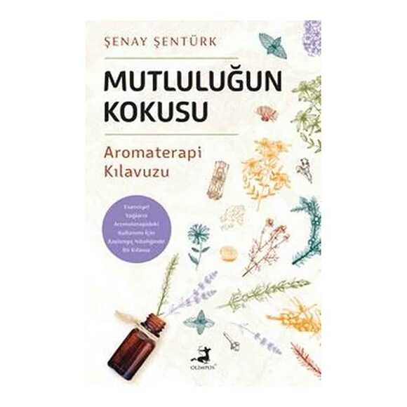 Mutluluğun Kokusu - Aromaterapi Kılavuzu