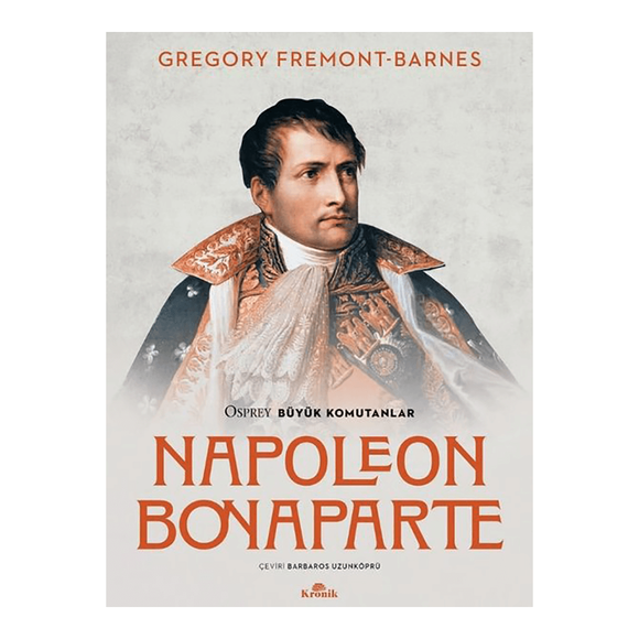 Napoleon Bonaparte - Osprey Büyük Komutanlar