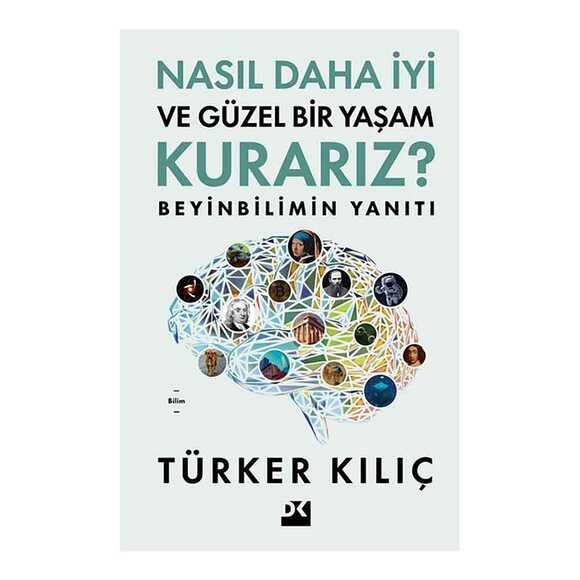 Nasıl Daha İyi Ve Güzel Bir Yaşam Kurarız? Beyinbilimin Yanıtı